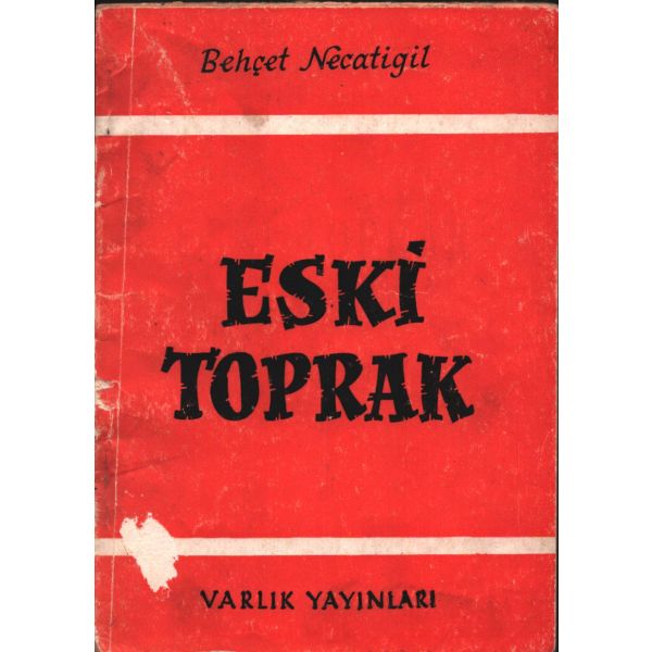 ESKİ TOPRAK, Behçet Necatigil, Varlık Yayınları, İstanbul 1956, 77 s., 11x16 cm