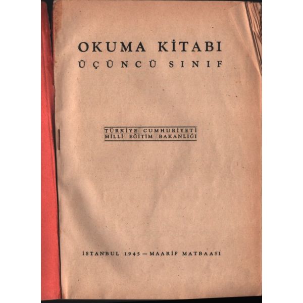 OKUMA KİTABI ÜÇÜNCÜ SINIF, Maarif Matbaası, İstanbul 1945, 112 s., 16x23 cm