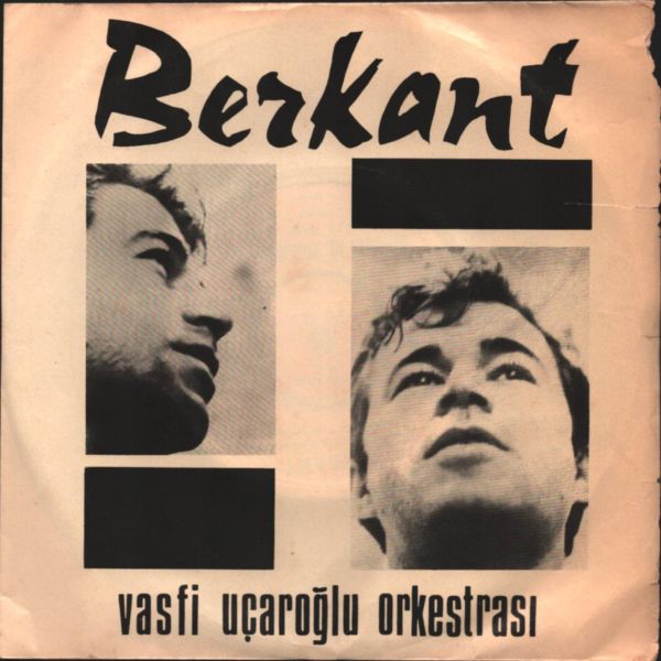BERKANT (Vasfi Uçaroğlu Orkestrası) - Bilmem Ki, Bilemem Ki / Yıllardan Sonra Dönersin (Plak AX-33 / Kapak AX-30-31 aralığında)