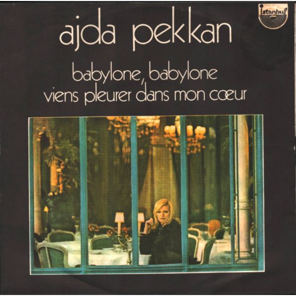 AJDA PEKKAN - Babylone, Babylone / Viens Pleurer Dans Mon Coeur
