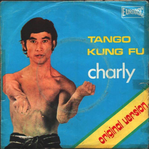 CHARLY - Tango Kung Fu / Tango Kung Fu (Version Orch.) Kung Fu Filmlerinden Hafızalarımıza Kazınmış, Özdeşleşmiş Eser)