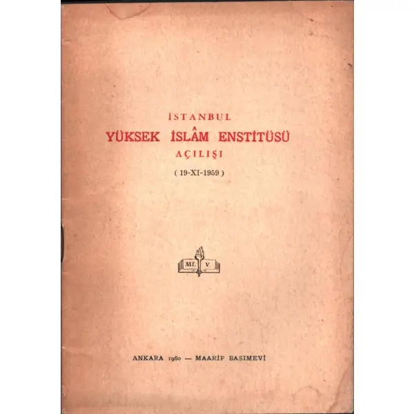 İSTANBUL YÜKSEK İSLÂM ENSTİTÜSÜ AÇILIŞI, Maarif Basımevi, 1960, 24 sayfa