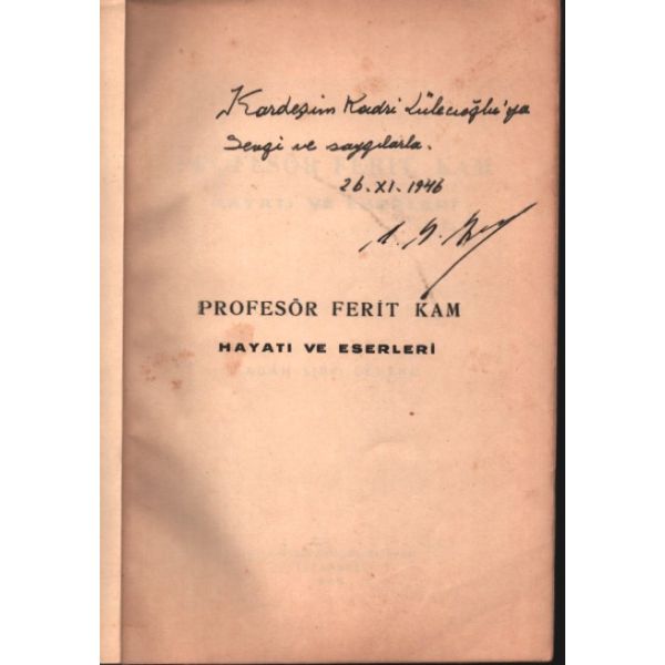 Agâh Sırrı Levend´den ithaflı ve imzalı PROFESÖR FERİT KAM (Hayatı ve Eserleri), Bürhaneddin Erenler Matbaası, İstanbul - 1946, 160 sayfa, 15x22 cm