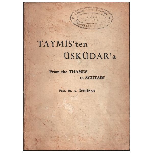 Âfet İnan´dan ithaflı ve imzalı TAYMİS´TEN ÜSKÜDAR´A (From the Thames to Scutari), Türk Tarih Kurumu Basımevi, Ankara - 1964, 88 sayfa, 14x20 cm