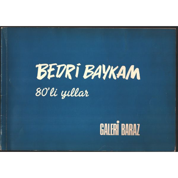 Bedri Baykam´dan Kültür ve Turizm Bakanı Mükerrem Taşçıoğlu´ya ithaflı ve imzalı BEDRİ BAYKAM (80´li Yıllar), Galeri Baraz, 1984, 48 sayfa, 33x23 cm