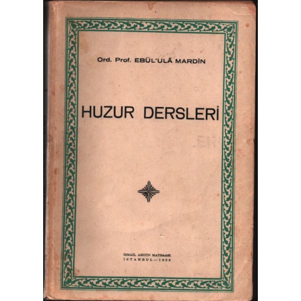 Ord. Prof. Ebül´Ulâ Mardin´den ithaflı ve imzalı HUZUR DERSLERİ (1. Cilt), İsmail Akgün Matbaası, İstanbul - 1956, 615 sayfa, 17x25 cm, sayfaları açılmamış haliyle