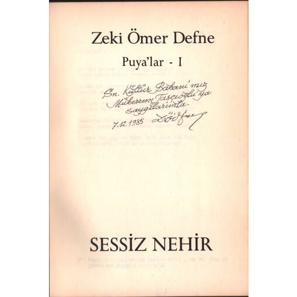 Zeki Ömer Defne´den Kültür ve Turizm Bakanı Mükerrem Taşçıoğlu´ya ithaflı ve imzalı PUYA´LAR - I/SESSİZ NEHİR, Ana Basım Sanayi A.Ş., Mayıs 1985, 109 sayfa, 14x20 cm