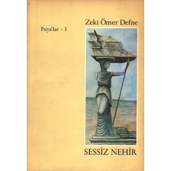 Zeki Ömer Defne´den Kültür ve Turizm Bakanı Mükerrem Taşçıoğlu´ya ithaflı ve imzalı PUYA´LAR - I/SESSİZ NEHİR, Ana Basım Sanayi A.Ş., Mayıs 1985, 109 sayfa, 14x20 cm