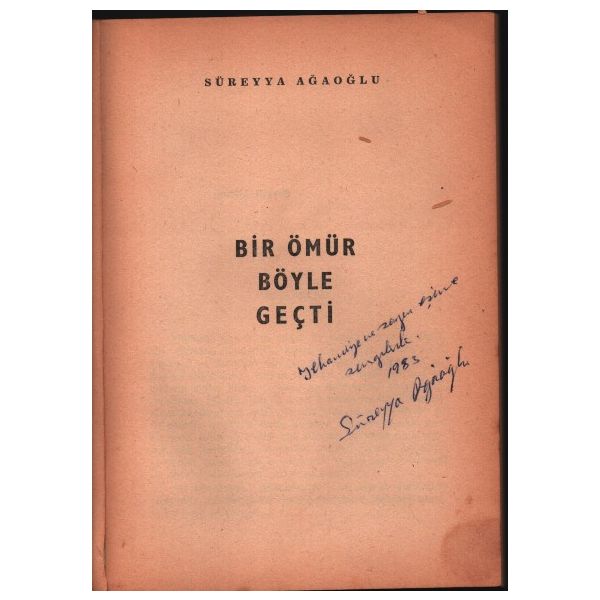 Süreyya Ağaoğlu´dan ithaflı ve imzalı BİR ÖMÜR BÖYLE GEÇTİ, İshak Basımevi, İstanbul - 1975, 185 sayfa, 14x20 cm