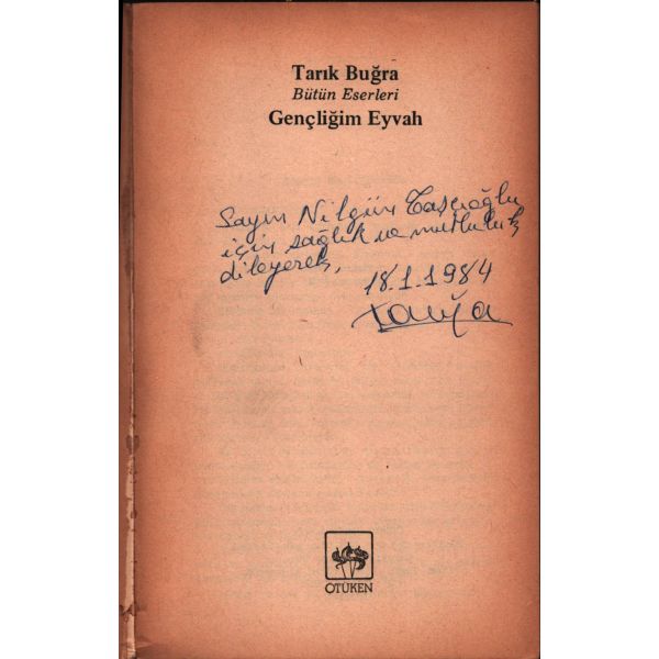 Tarık Buğra´dan Kültür ve Turizm Bakanı Mükerrem Taşçıoğlu´nun eşi Nilgün Taşçıoğlu´ya ithaflı, imzalı ve mektuplu GENÇLİĞİM EYVAH, Ötüken Yayınları, 1982, 391 sayfa, 12x20 cm