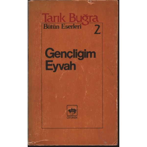 Tarık Buğra´dan Kültür ve Turizm Bakanı Mükerrem Taşçıoğlu´nun eşi Nilgün Taşçıoğlu´ya ithaflı, imzalı ve mektuplu GENÇLİĞİM EYVAH, Ötüken Yayınları, 1982, 391 sayfa, 12x20 cm