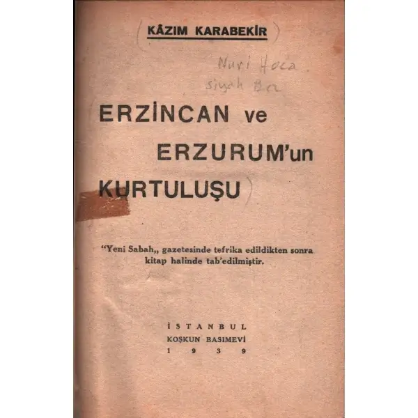 ERZİNCAN VE ERZURUM´UN KURTULUŞU, Kâzım Karabekir, Koşkun Basımevi, 1939, 275 sayfa