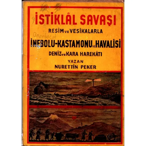 İSTİKLÂL SAVAŞI (Resim ve Vesikalarla İnebolu-Kastamonu ve Havalisi Deniz ve Kara Harekâtı), Nurettin Peker, Gün Basımevi, 1955, 522 sayfa