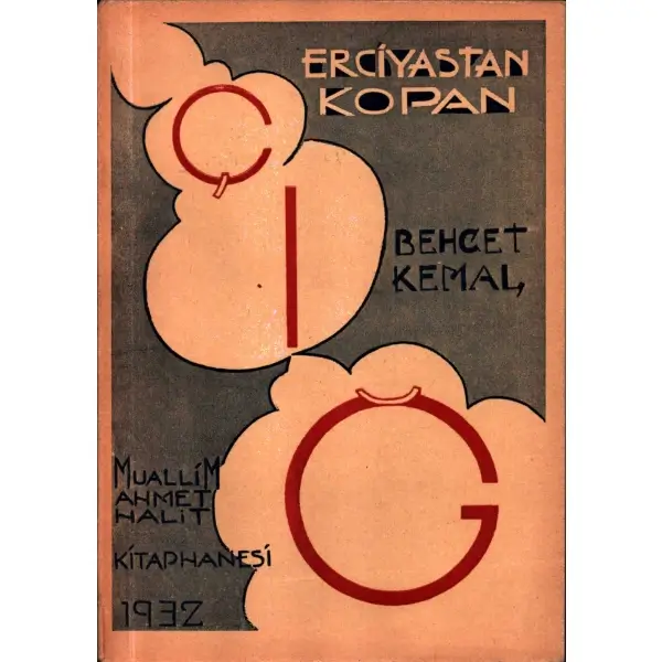 ERCİYASTAN KOPAN ÇIĞ, Behçet Kemal, Muallim Ahmet Halit Kitaphanesi, 1932, 125 sayfa