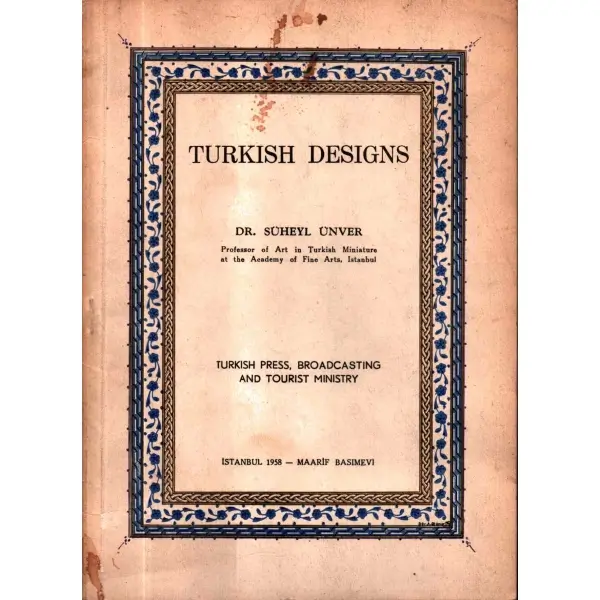 TURKISH DESIGNS, Süheyl Ünver, Maarif Basımevi, İstanbul, 1958, 16x27 cm