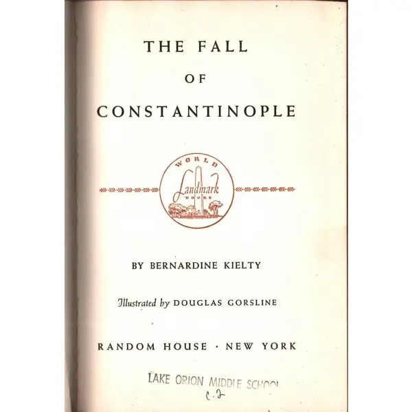 THE FALL OF CONSTANTINOPLE, Bernardine Kielty, Random House, New York - 1957, 184 sayfa, 14x21 cm